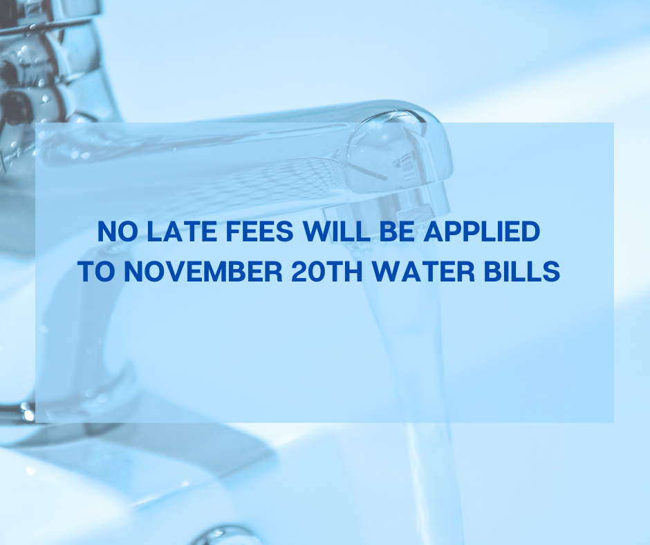 NO_LATE_FEE_WILL_BE_APPLIED_TO_NOVEMBER_20TH_WATER_BILLS